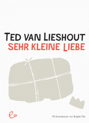 »Sehr kleine Liebe« von Ted van Lieshout, ISBN 978-3-943919-56-1